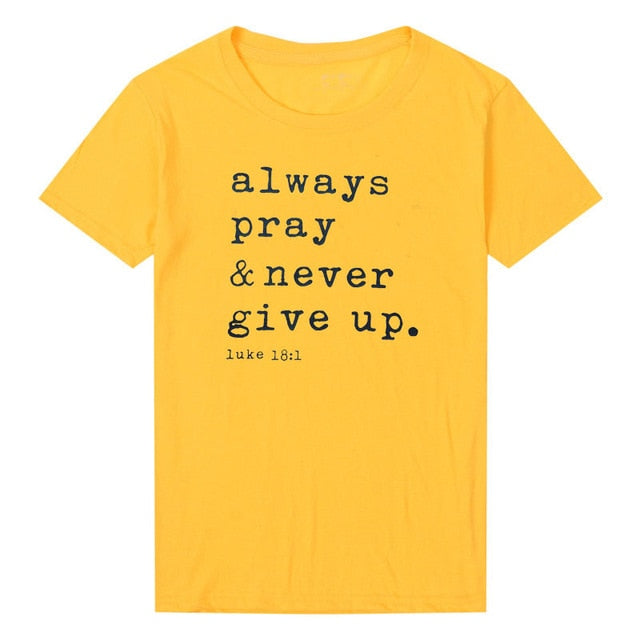 'Always Pray Never Give Up' T Shirt