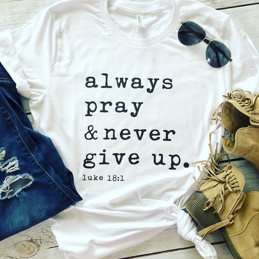 'Always Pray Never Give Up' T Shirt