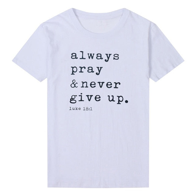 'Always Pray Never Give Up' T Shirt