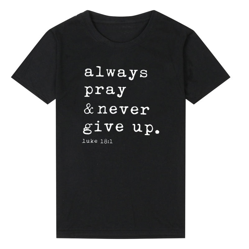 'Always Pray Never Give Up' T Shirt