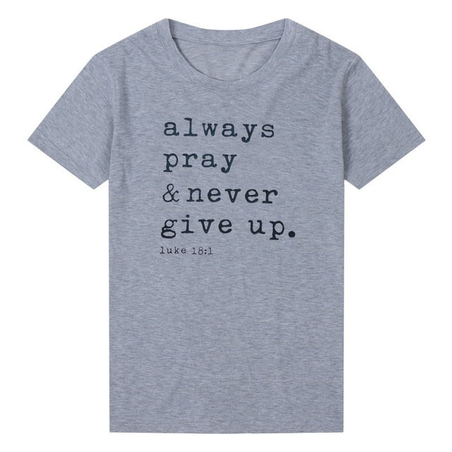 'Always Pray Never Give Up' T Shirt