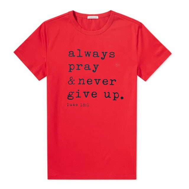 'Always Pray Never Give Up' T Shirt