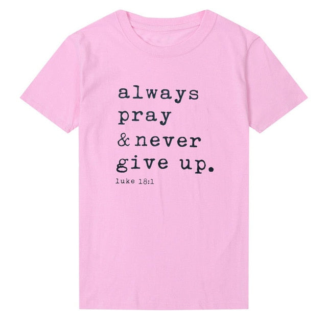 'Always Pray Never Give Up' T Shirt